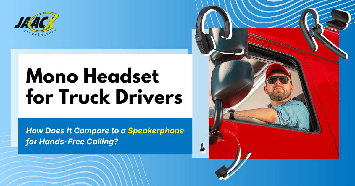 Mono headset for truck drivers vs speakerphone for hands free calling