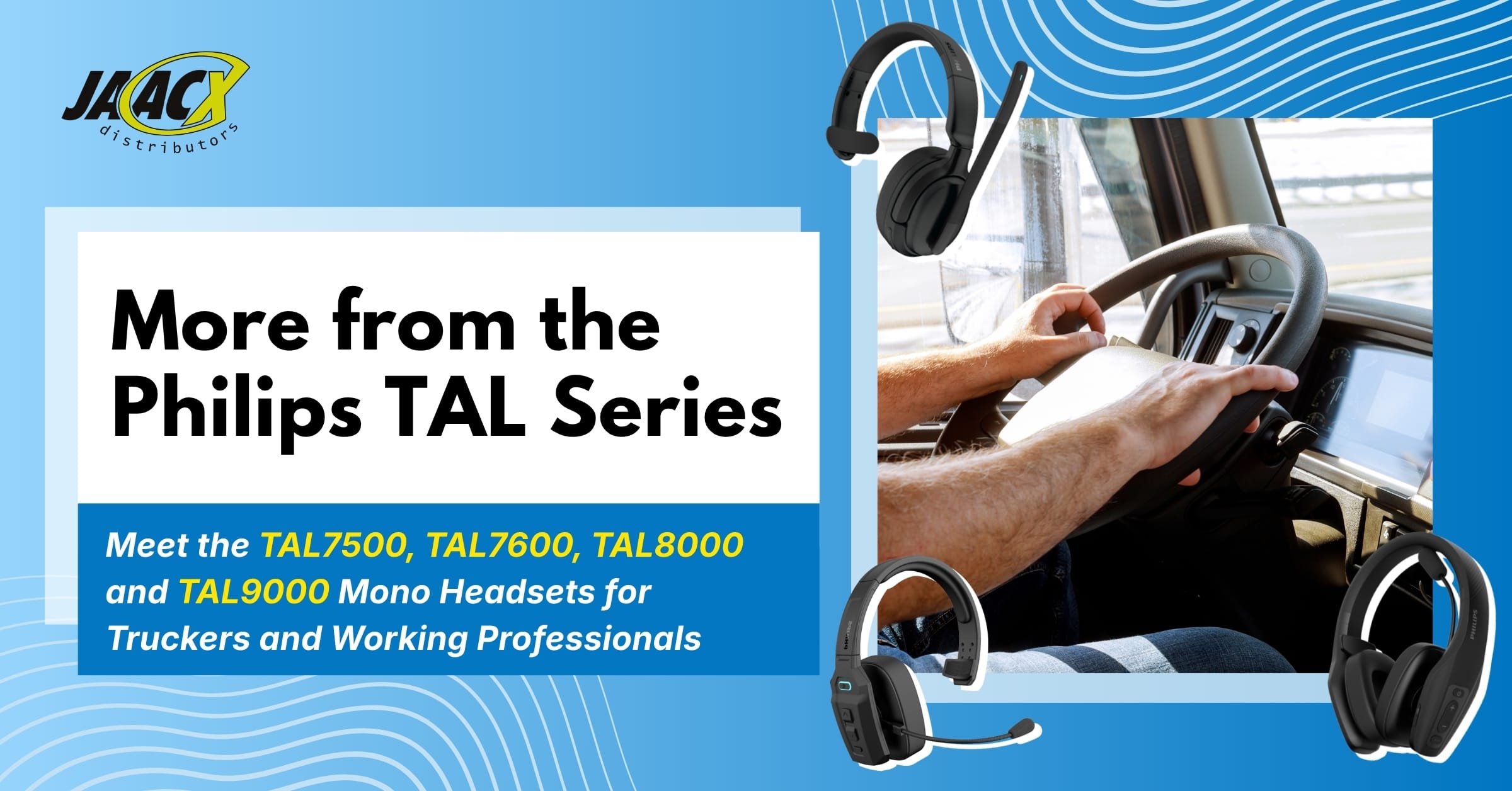 Blog banner featuring the Philips TAL Series mono headsets for truckers and working professionals, showcasing models TAL7500, TAL7600, TAL8000, and TAL9000 by JAACX Distributors.